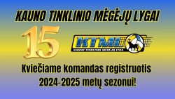 KTML‘ui 15-ka metų! Kviečiame komandas registruotis 2024/2025m. sezono pirmenybėms!